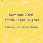 Summer 2025 Tech & Legal Insights