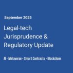 Legal-Tech Jurisprudence & Regulatory Update – Sept. 2025 Edition